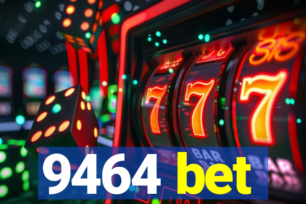 9464 bet